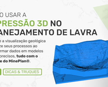 IMPRESSÃO 3D NO PLANEJAMENTO DE LAVRA COM MINEPLAN