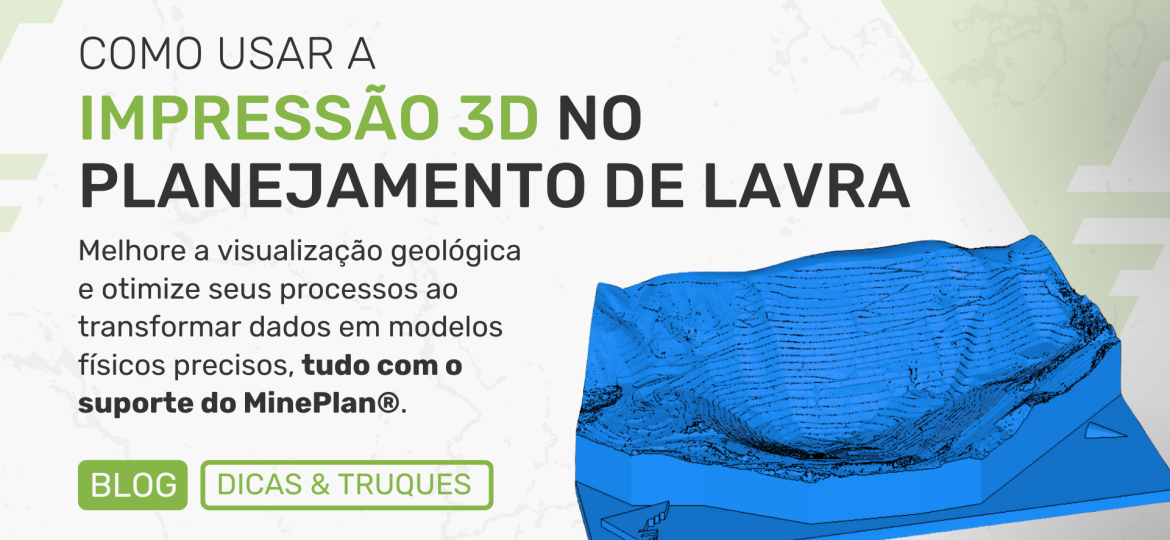 IMPRESSÃO 3D NO PLANEJAMENTO DE LAVRA COM MINEPLAN